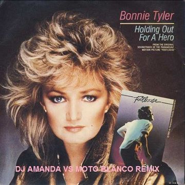 BONNIE TYLER   I NEED A HERO 2020 (DJ AMANDA VS MOTO BLANCO REMIX)