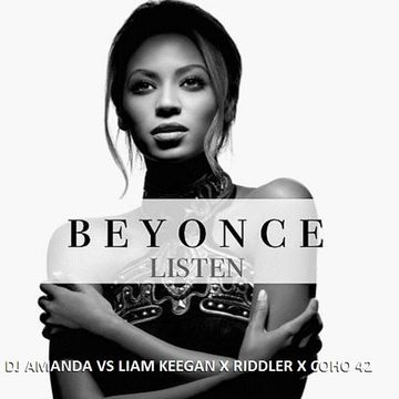 BEYONCE   LISTEN [DJ AMANDA VS LIAM KEEGAN X RIDDLER X COHO 42]