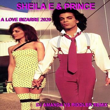 SHEILA E & PRINCE   A LOVE BIZARRE 2020 (DJ AMANDA VS RIDDLER REMIX)