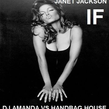 JANET JACKSON   IF [DJ AMANDA VS HANDBAG HOUSE]