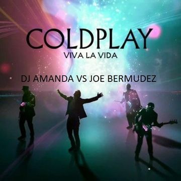 COLDPLAY   VIVA LA VIDA [DJ AMANDA VS JOE BERMUDEZ]