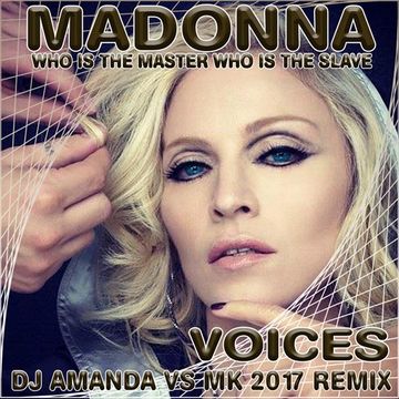 MADONNA   VOICES [DJ AMANDA VS MK 2017 REMIX]