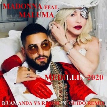 MADONNA, MALUMA   MEDILLIN 2020 (DJ AMANDA VS RAZOR 'N' GUIDO REMIX)