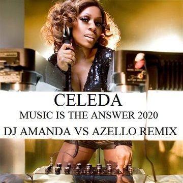 CELEDA   MUSIC IS THE ANSWER 2020 (DJ AMANDA VS AZELLO REMIX)