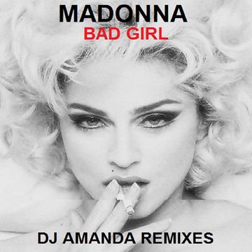 MADONNA   BAD GIRL (DJ AMANDA VS NICK REMIX)