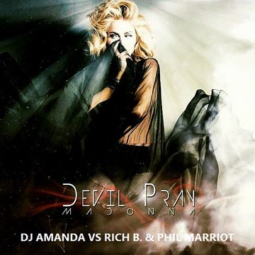 MADONNA   DEVIL PRAY 2016 [DJ AMANDA VS RICH B. & PHIL MARRIOT]