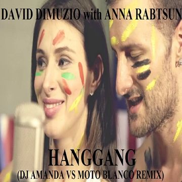 DAVID DIMUZIO with ANNA RABTSUN   HANGANG (DJ AMANDA VS MOTO BLANCO REMIX)