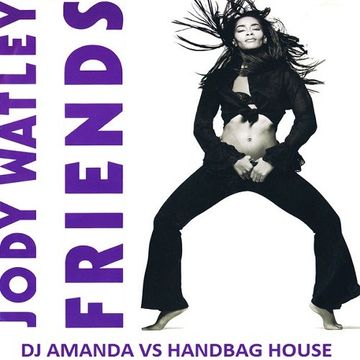 JODY WATLEY   FRIENDS [DJ AMANDA VS HANDBAG HOUSE]