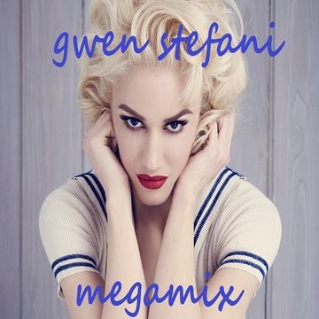 GWEN STEFANI MEGAMIX