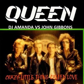 QUEEN   CRAZY LITTLE THING CALLED LOVE [DJ AMANDA VS JOHN GIBBONS]