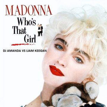 MADONNA   WHO'S THAT GIRL [DJ AMANDA VS LIAM KEEGAN]