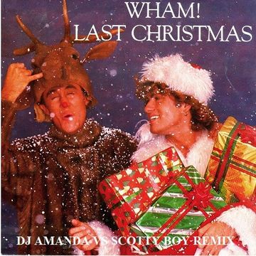 WHAM!   LAST CHRISTMAS 2020 (DJ AMANDA VS SCOTTY BOY REMIX)