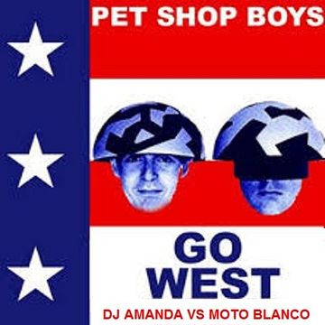 PET SHOP BOYS   GO WEST 2020 (DJ AMANDA VS MOTO BLANCO)