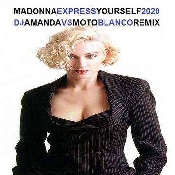 MADONNA   EXPRESS YOURSELF 2020 (DJ AMANDA VS MOTO BLANCO REMIX)