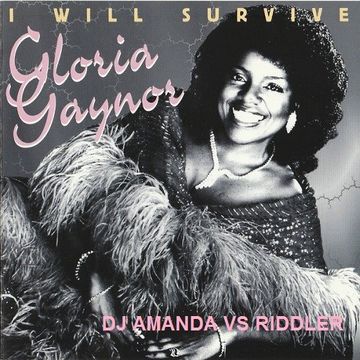 GLORIA GAYNOR   I WILL SURVIVE [DJ AMANDA VS RIDDLER]