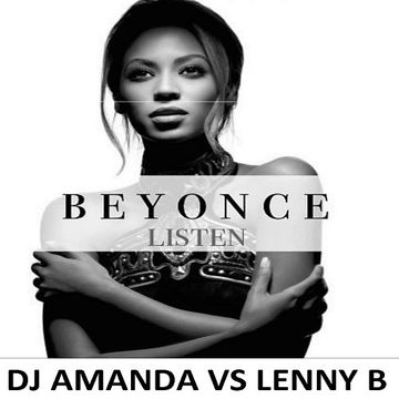 BEYONCE   LISTEN 2015 [DJ AMANDA VS LENNY B] [REPOSTED]