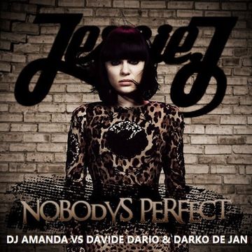 JESSSIE J   NOBODY'S PERFECT FROM IBIZA (DJ AMANDA VS DAVIDE VARIO & DARKO DE JAN) 