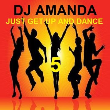 DJ AMANDA   JUST GET UP AND DANCE 5