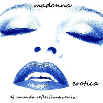 MADONNA   EROTICA 2020 (DJ AMANDA REFLECTIONS REMIX)