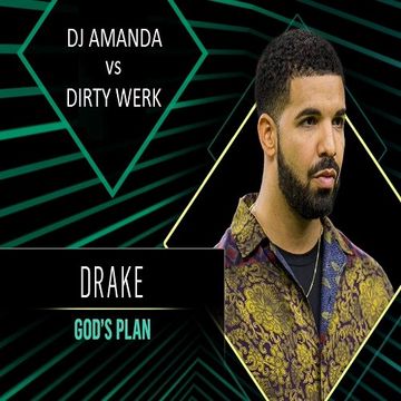 DRAKE   GOD'S PLAN [DJ AMANDA VS DIRTY WERK]