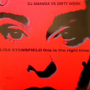 LISA STANSFIELD   THIS IS THE RIGHT TIME [DJ AMANDA VS DIRTY WERK]