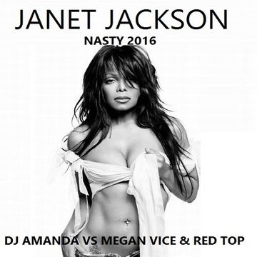 JANET JACKSON   NASTY 2016 [DJ AMANDA VS MEGAN VICE & RED TOP]