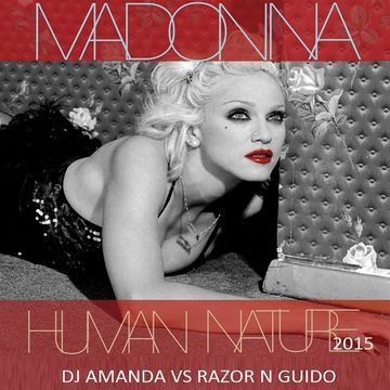 MADONNA   HUMAN NATURE 2015 [DJ AMANDA VS RAZOR N GUIDO]