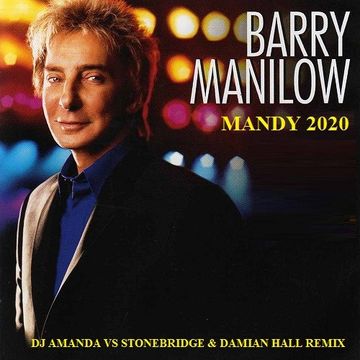 BARRY MANILOW   MANDY 2020 (DJ AMANDA VS STONEBRIDGE & DAMIAN HALL REMIX)