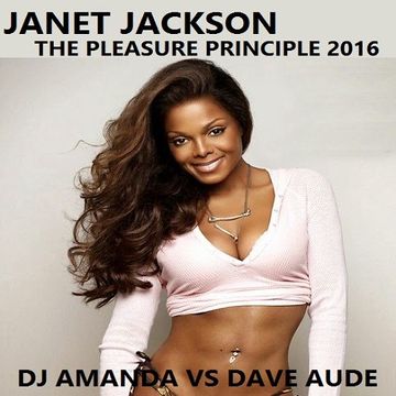 JANET JACKSON   THE PLEASURE PRINCIPLE 2016 [DJ AMANDA VS DAVE AUDE]