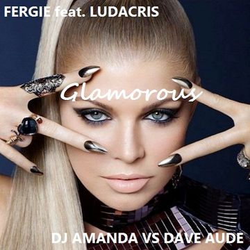 FERGIE feat. LUDACRIS   GLAMOROUS 2016 [DJ AMANDA VS DAVE AUDE]