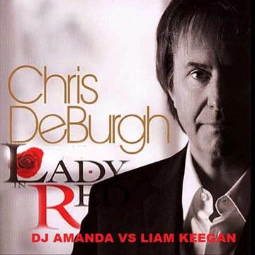 CHRIS DEBURGH   LADY IN RED [DJ AMANDA VS LIAM KEEGAN] 