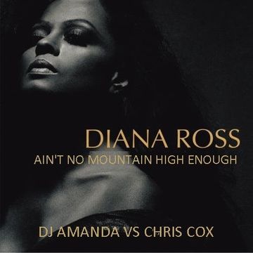 DIANA ROSS   AIN'T NO MOUNTAIN HIGH ENOUGH 2016 [DJ AMANDA VS CHRIS COX]