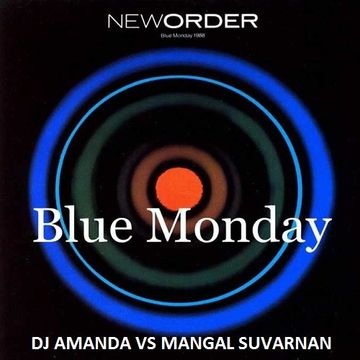 NEW ORDER   BLUE MONDAY [DJ AMANDA VS MANGAL SUVARNAN]