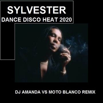 SYLVESTER   DANCE DISCO HEAT 2020 (DJ AMANDA VS MOTO BLANCO REMIX)