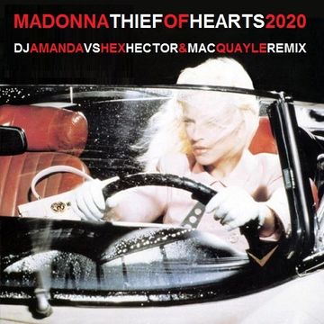 MADONNA   THIEF OF HEARTS 2020 (DJ AMANDA VS HEX HECTOR & MAC QUAYLE REMIX)