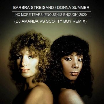 BARBRA STREISAND & DONNA SUMMER   NO MORE TEARS 2020 (DJ AMANDA VS SCOTTY BOY REMIX)