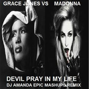 GRACE JONES VS MADONNA   DEVIL PRAY IN MY LIFE [DJ AMANDA EPIC MASHUPS REMIX]