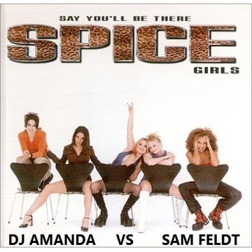 SPICE GIRLS   SAY YOU'LL BE THERE 2016 [DJ AMANDA VS SAM FELDT]