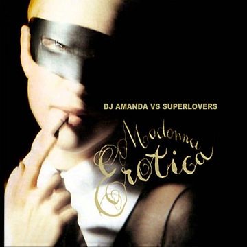 MADONNA   EROTICA [DJ AMANDA VS SUPERLOVERS]