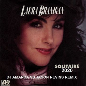 LAURA BRANIGAN  SOLITAIRE 2020 (DJ AMANDA VS JASON NEVINS)