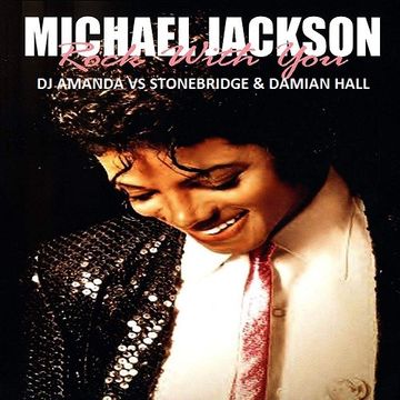 MICHAEL JACKSON   ROCK WITH YOU(DJ AMANDA VS STONEBRIDE & DAMIAN HALL )