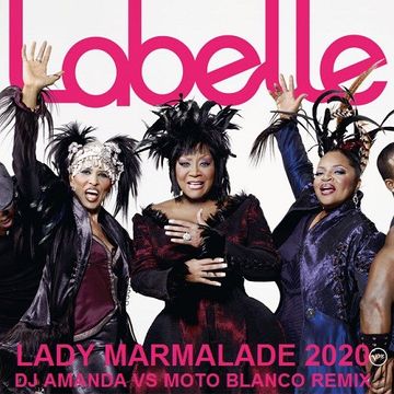 LABELLE   LADY MARMALADE 2020 (DJ AMANDA VS MOTO BLANCO REMIX)