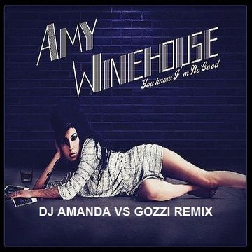 AMY WINEHOUSE   YOU KNOW I'M NO GOOD 2020 (DJ AMANDA VS GOZZI)