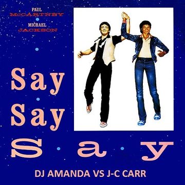 MICHAEL JACKSON & PAUL MCCARTNEY   SAY SAY SAY [DJ AMANDA VS J-C CARR]