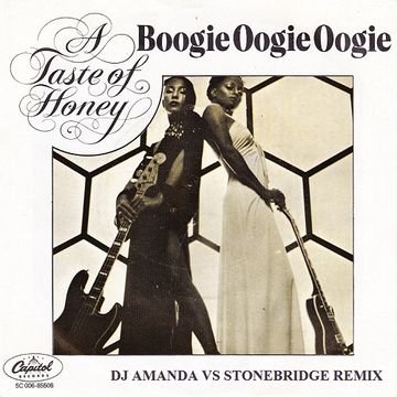 A TASTE OF HONEY   BOOGIE OOGIE OOGIE (DJ AMANDA VS STONEBERIDGE REMIX)