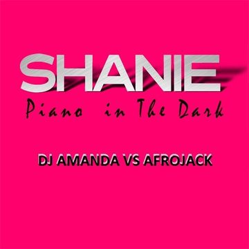 SHANIE   PIANO IN THE DARK 2016 [DJ AMANDA VS AFROJACK]