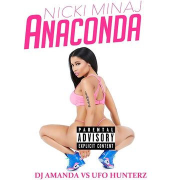 NICKI MINAJ -  ANACONDA [DJ AMANDA VS UFO HUNTERZ]