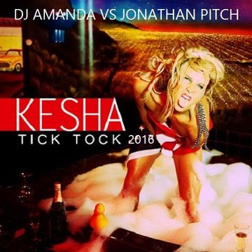 KESHA   TIK TOK 2016 [DJ AMANDA VS JONATHAN PITCH]