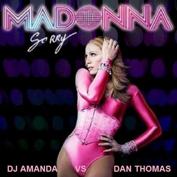 MADONNA   SORRY [DJ AMANDA VS DAN THOMAS]
