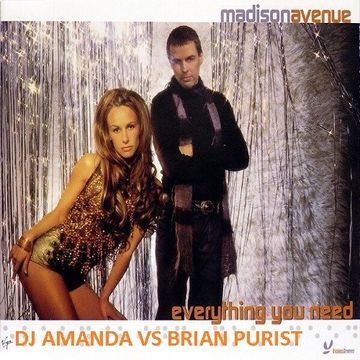 MADISON AVENUE   EVERYTHING YOU NEED 2017 [DJ AMANDA VS BRIAN PURIST]